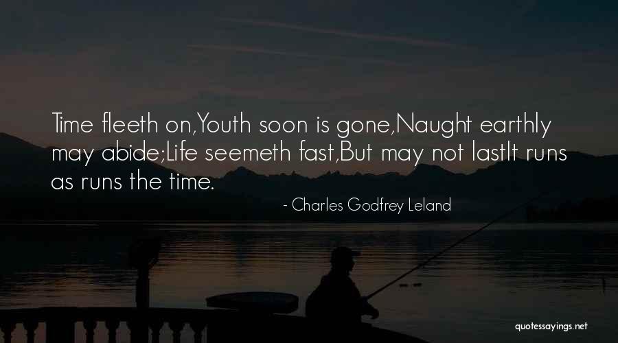 Life Is Running Fast Quotes By Charles Godfrey Leland Life Is Running Fast Quotes By Charles Godfrey Leland