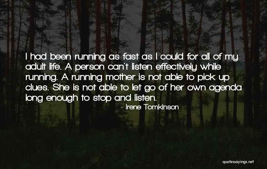 Life Is Running Fast Quotes By Irene Tomkinson Life Is Running Fast Quotes By Irene Tomkinson