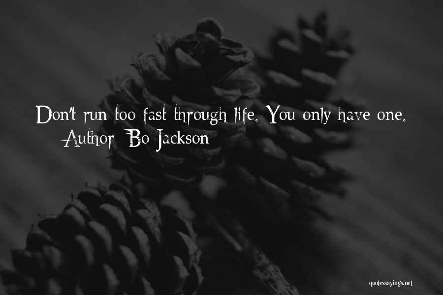 Life Is Running Too Fast Quotes By Bo Jackson