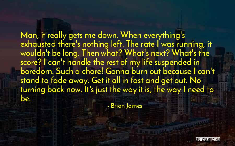 Life Is Running Too Fast Quotes By Brian James