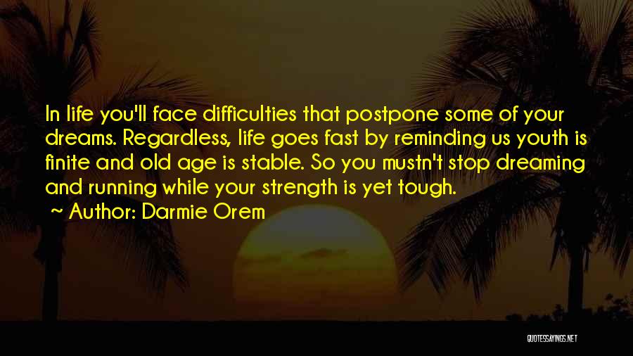 Life Is Running Too Fast Quotes By Darmie Orem
