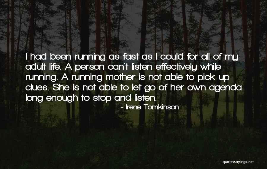 Life Is Running Too Fast Quotes By Irene Tomkinson