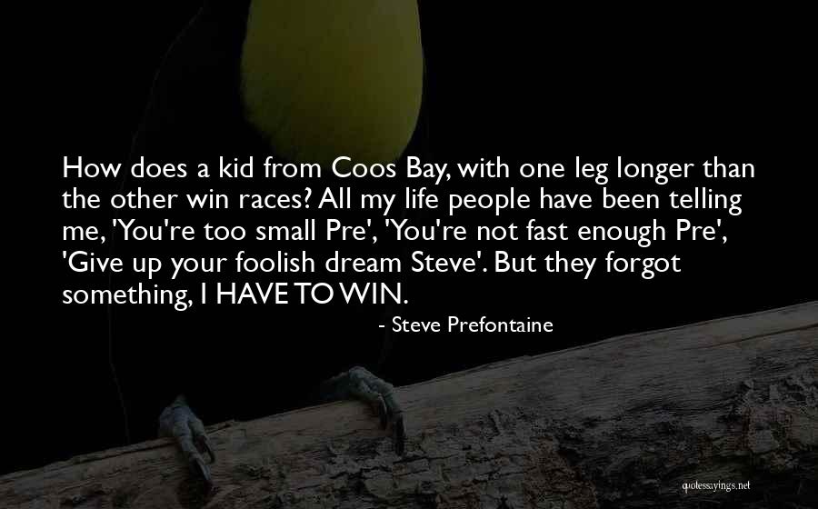 Life Is Running Too Fast Quotes By Steve Prefontaine