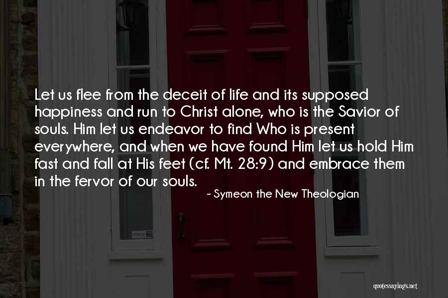 Life Is Running Too Fast Quotes By Symeon The New Theologian