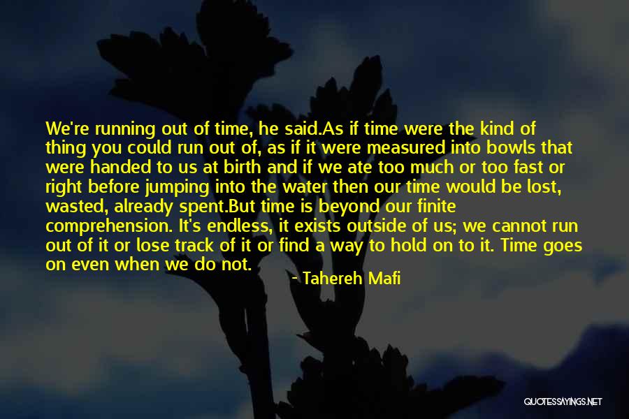 Life Is Running Too Fast Quotes By Tahereh Mafi