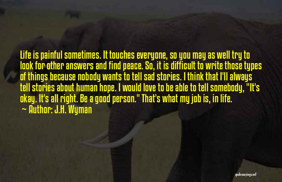 Life Is Sad Sometimes Quotes By J.H. Wyman