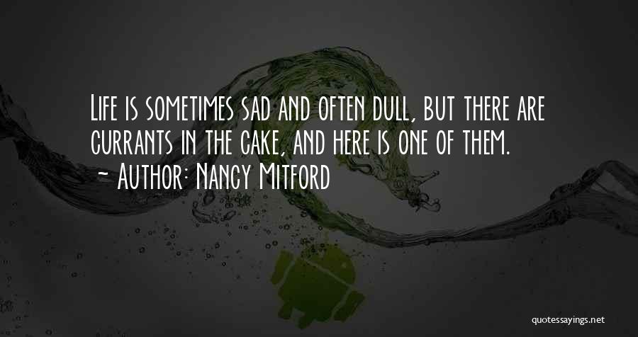 Life Is Sad Sometimes Quotes By Nancy Mitford