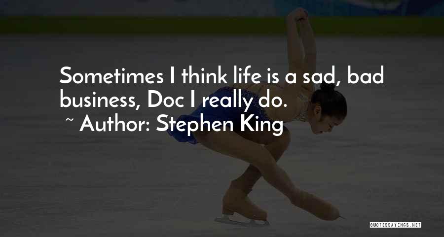 Life Is Sad Sometimes Quotes By Stephen King