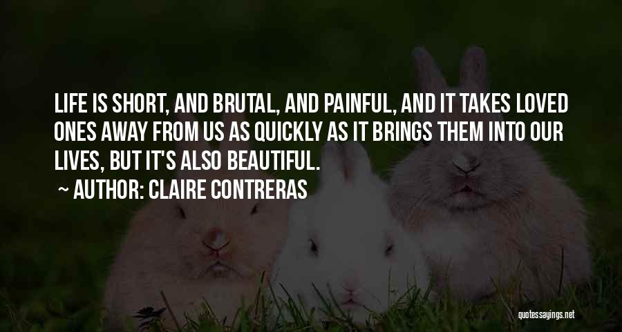 Life Is Short And Beautiful Quotes By Claire Contreras