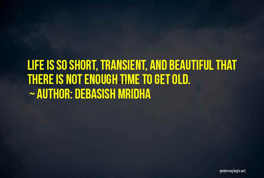 Life Is Short And Beautiful Quotes By Debasish Mridha