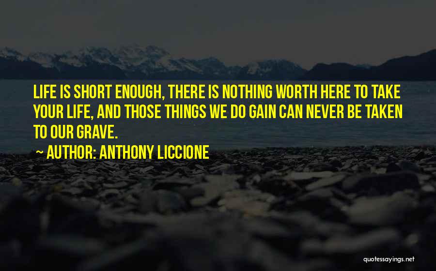 Life Is Short And Death Quotes By Anthony Liccione