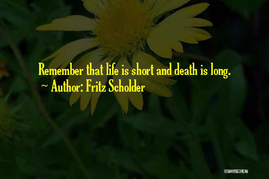 Life Is Short And Death Quotes By Fritz Scholder