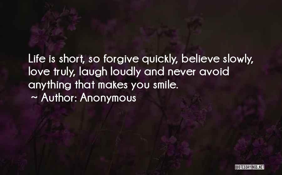 Life Is Short And Love Quotes By Anonymous