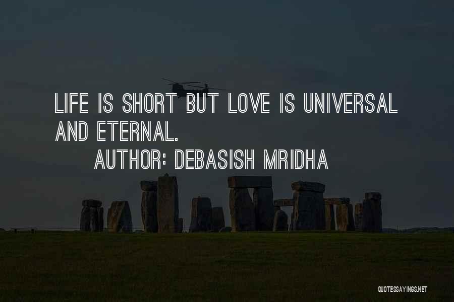 Life Is Short And Love Quotes By Debasish Mridha