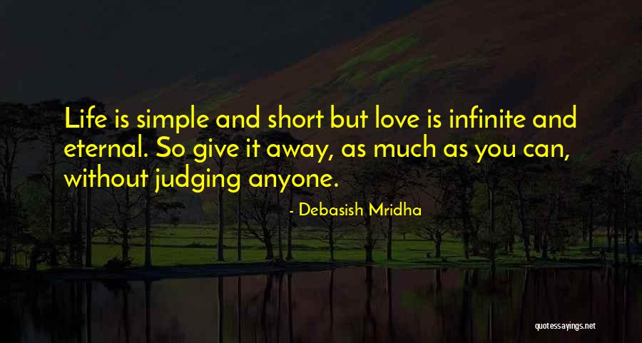 Life Is Short And Love Quotes By Debasish Mridha