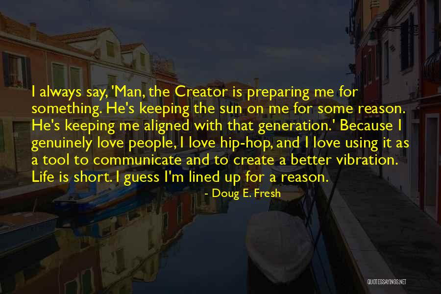 Life Is Short And Love Quotes By Doug E. Fresh Life Is Short And Love Quotes By Doug E. Fresh