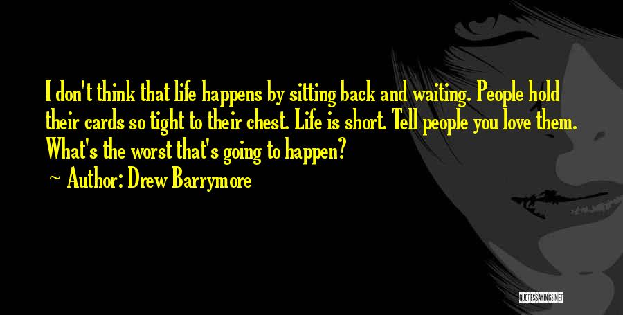 Life Is Short And Love Quotes By Drew Barrymore