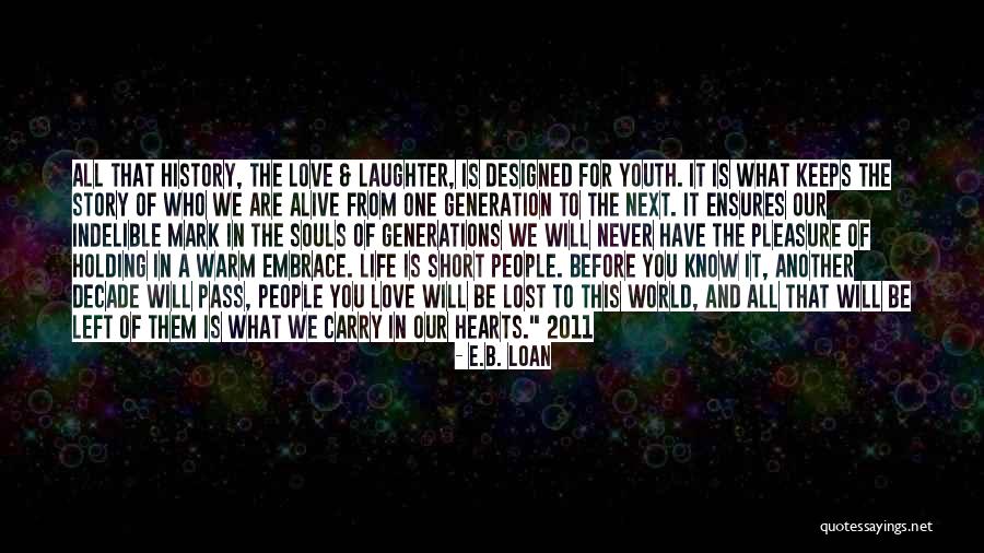 Life Is Short And Love Quotes By E.B. Loan