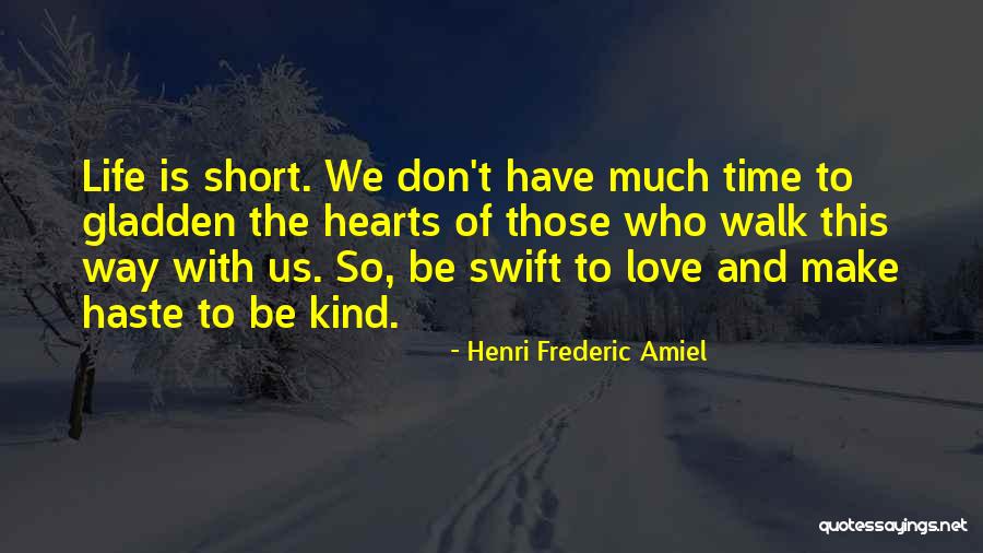 Life Is Short And Love Quotes By Henri Frederic Amiel