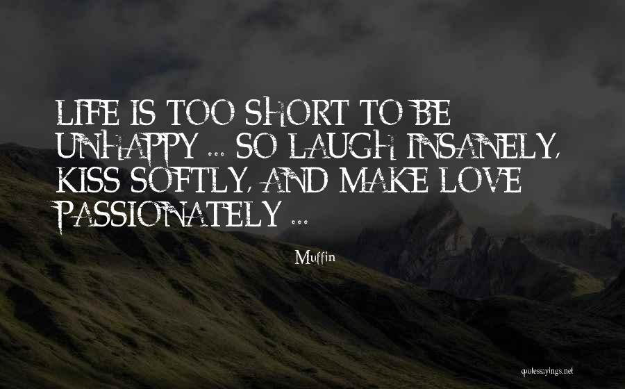 Life Is Short And Love Quotes By Muffin