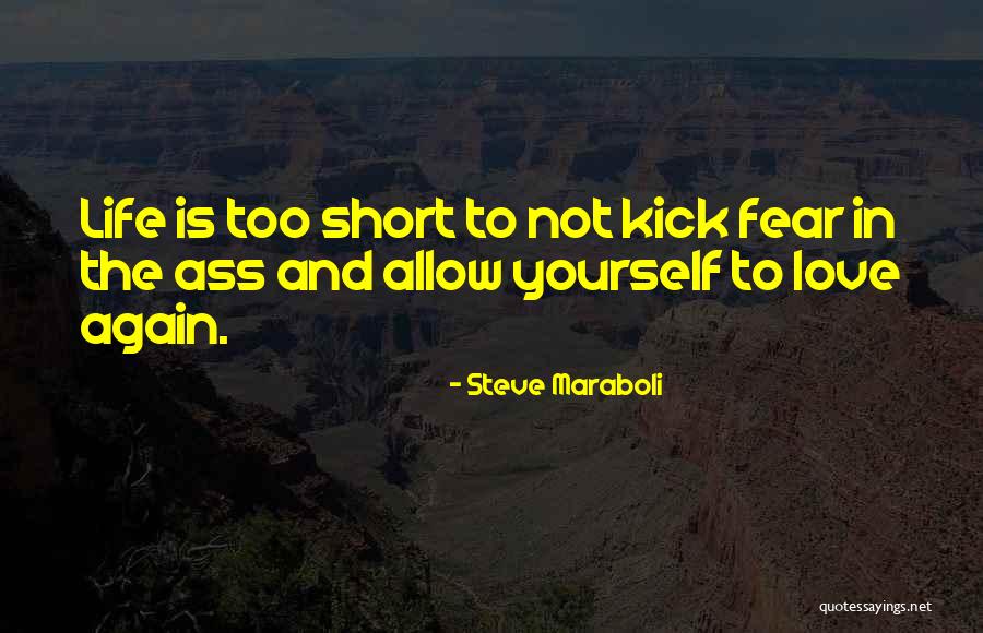 Life Is Short And Love Quotes By Steve Maraboli Life Is Short And Love Quotes By Steve Maraboli