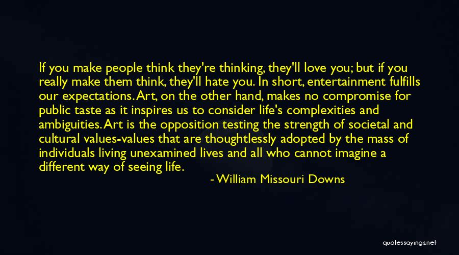 Life Is Short And Love Quotes By William Missouri Downs