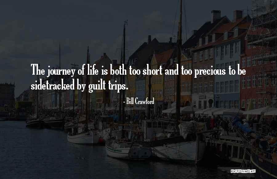 Life Is Short And Precious Quotes By Bill Crawford Life Is Short And Precious Quotes By Bill Crawford