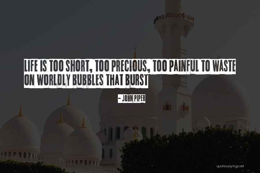 Life Is Short And Precious Quotes By John Piper Life Is Short And Precious Quotes By John Piper