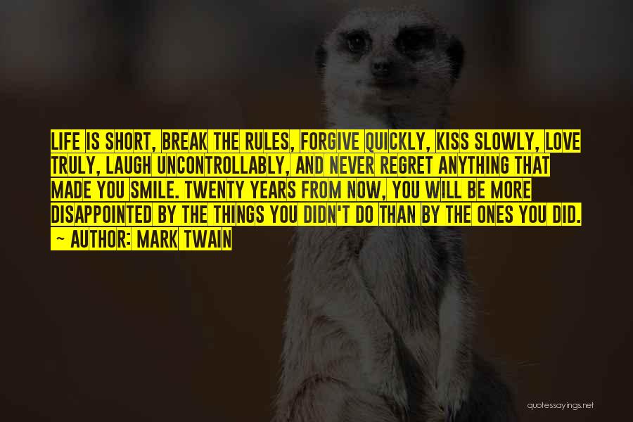 Life Is Short Break The Rules Quotes By Mark Twain