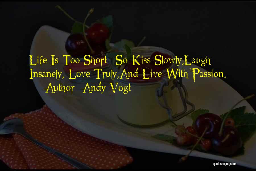Life Is Short Funny Quotes By Andy Vogt