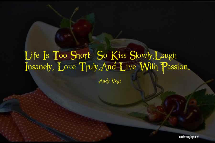 Life Is Short Funny Quotes By Andy Vogt