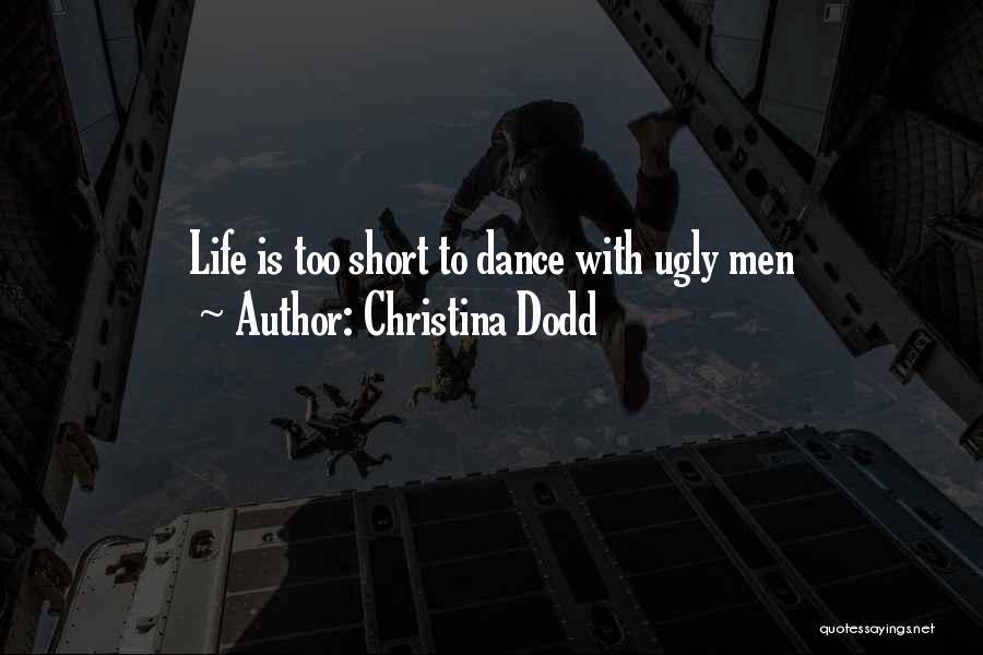 Life Is Short Funny Quotes By Christina Dodd