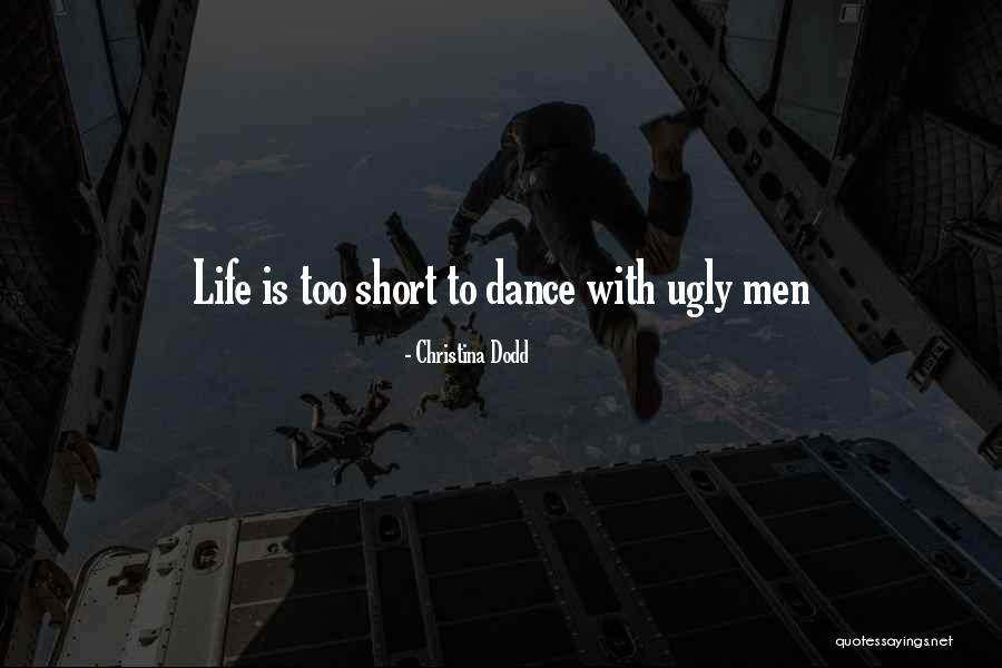 Life Is Short Funny Quotes By Christina Dodd Life Is Short Funny Quotes By Christina Dodd