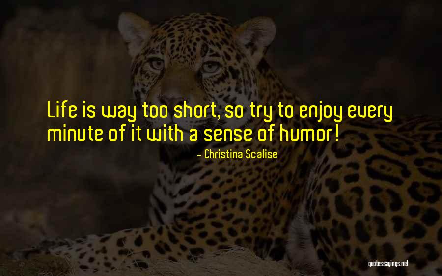 Life Is Short Funny Quotes By Christina Scalise