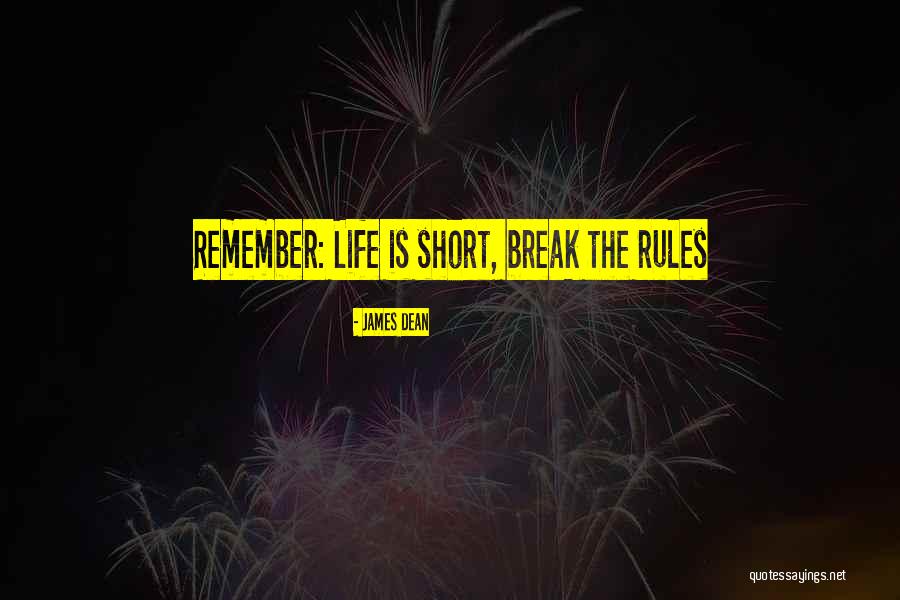 Life Is Short No Regrets Quotes By James Dean