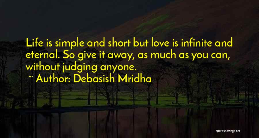 Life Is Short So Quotes By Debasish Mridha