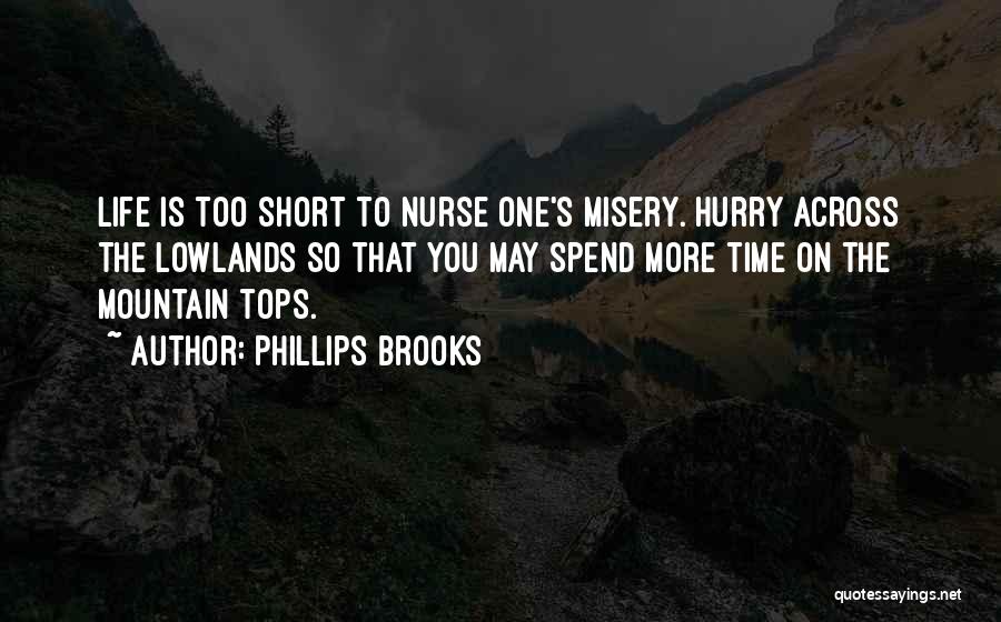 Life Is Short So Quotes By Phillips Brooks