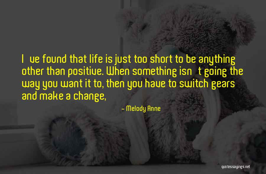 Life Is Short Then Quotes By Melody Anne Life Is Short Then Quotes By Melody Anne