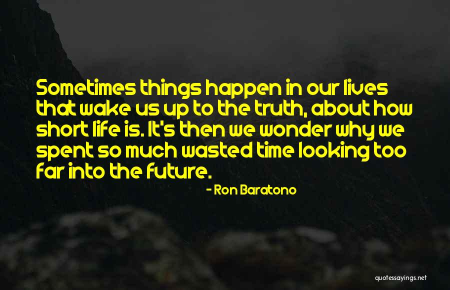 Life Is Short Then Quotes By Ron Baratono Life Is Short Then Quotes By Ron Baratono