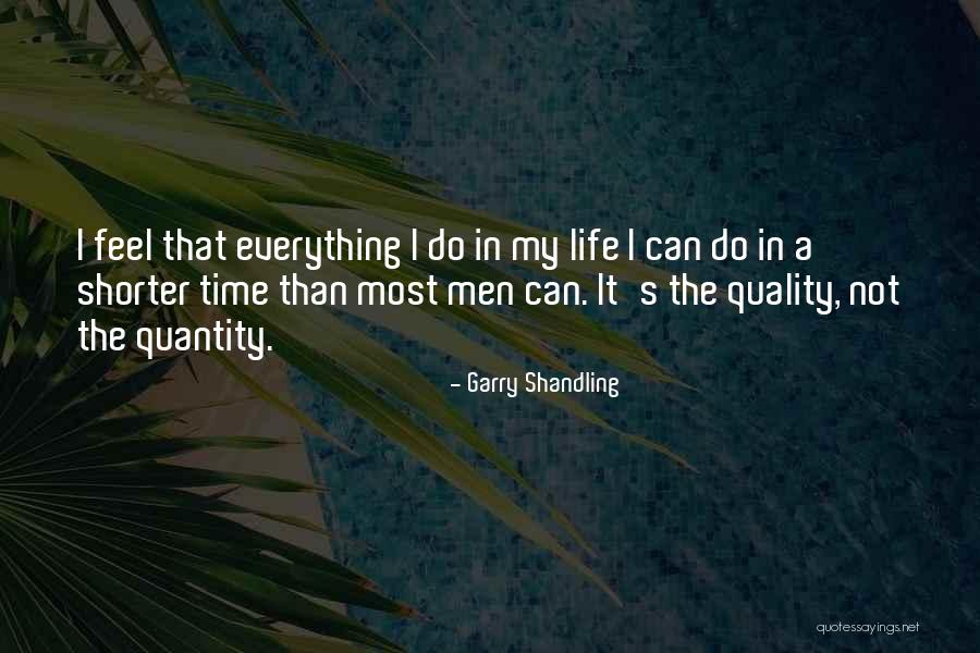 Life Is Shorter Than You Think Quotes By Garry Shandling Life Is Shorter Than You Think Quotes By Garry Shandling