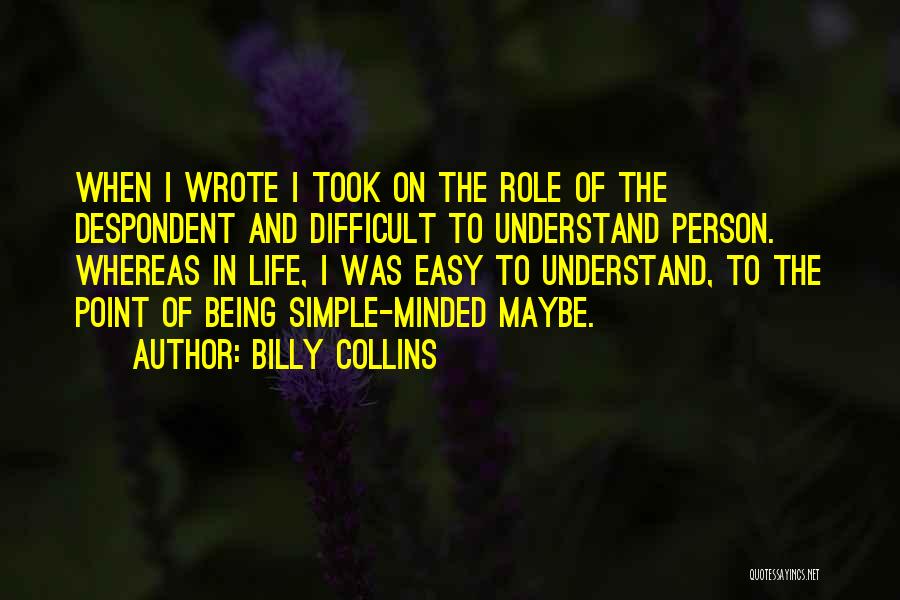 Life Is Simple But Not Easy Quotes By Billy Collins