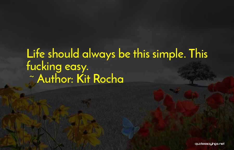 Life Is Simple But Not Easy Quotes By Kit Rocha