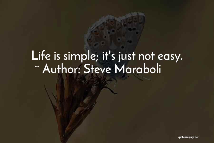 Life Is Simple But Not Easy Quotes By Steve Maraboli