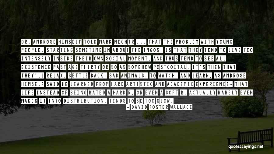Life Is Slow Quotes By David Foster Wallace Life Is Slow Quotes By David Foster Wallace