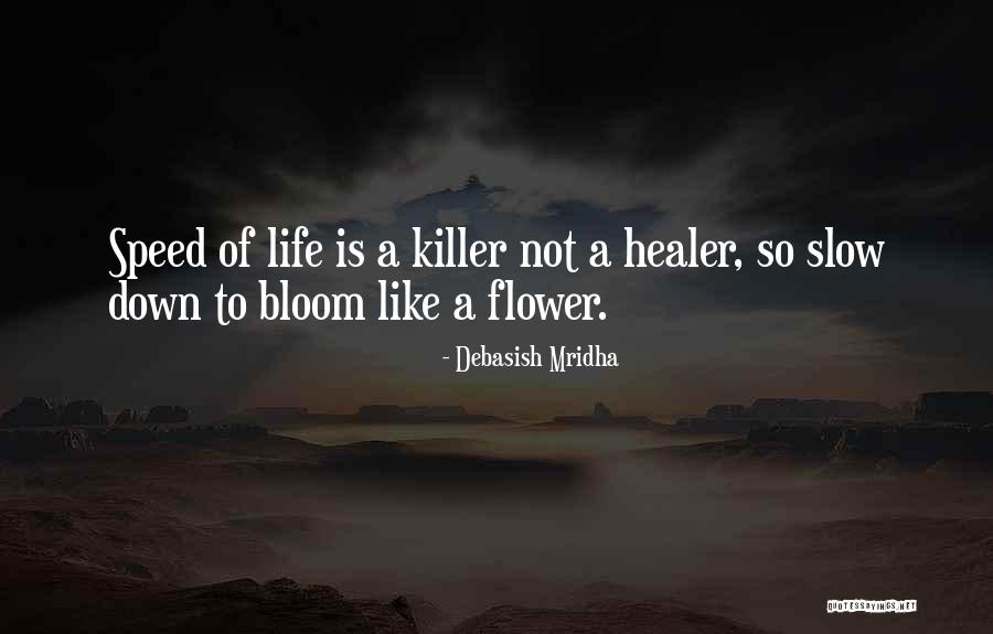 Life Is Slow Quotes By Debasish Mridha Life Is Slow Quotes By Debasish Mridha