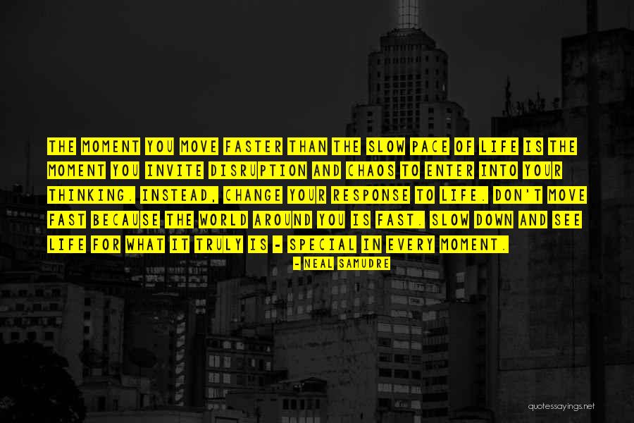 Life Is Slow Quotes By Neal Samudre Life Is Slow Quotes By Neal Samudre