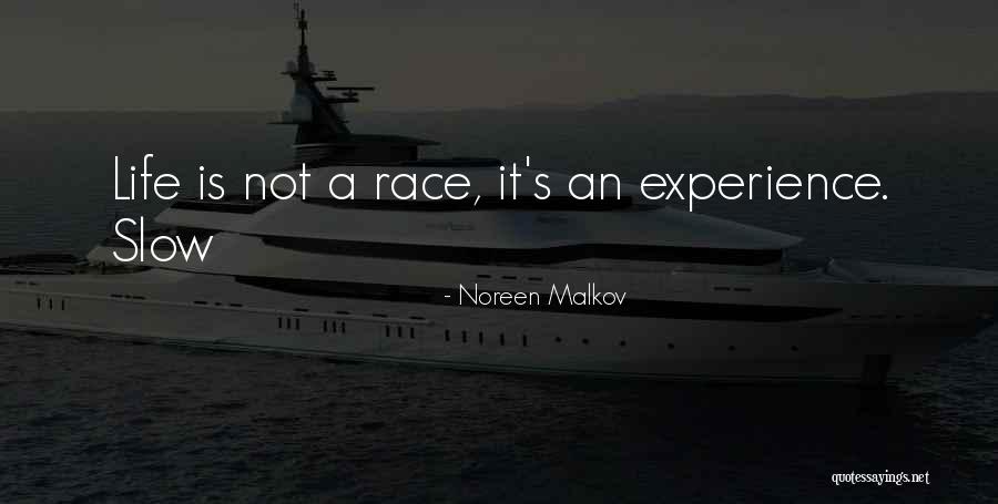 Life Is Slow Quotes By Noreen Malkov Life Is Slow Quotes By Noreen Malkov