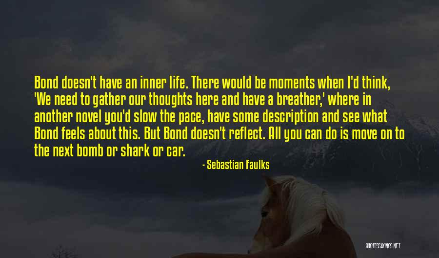 Life Is Slow Quotes By Sebastian Faulks Life Is Slow Quotes By Sebastian Faulks