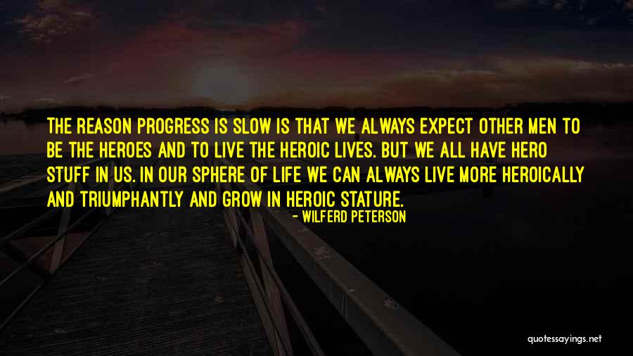 Life Is Slow Quotes By Wilferd Peterson Life Is Slow Quotes By Wilferd Peterson