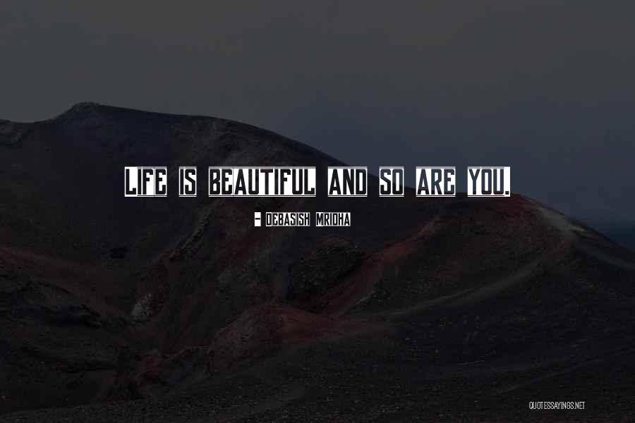 Life Is So Beautiful Quotes By Debasish Mridha